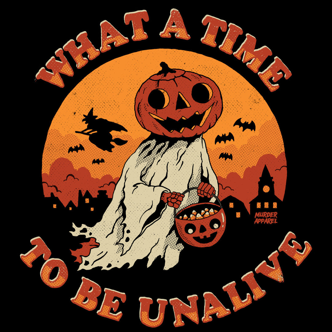 What A Time To Be Unalive T-shirt