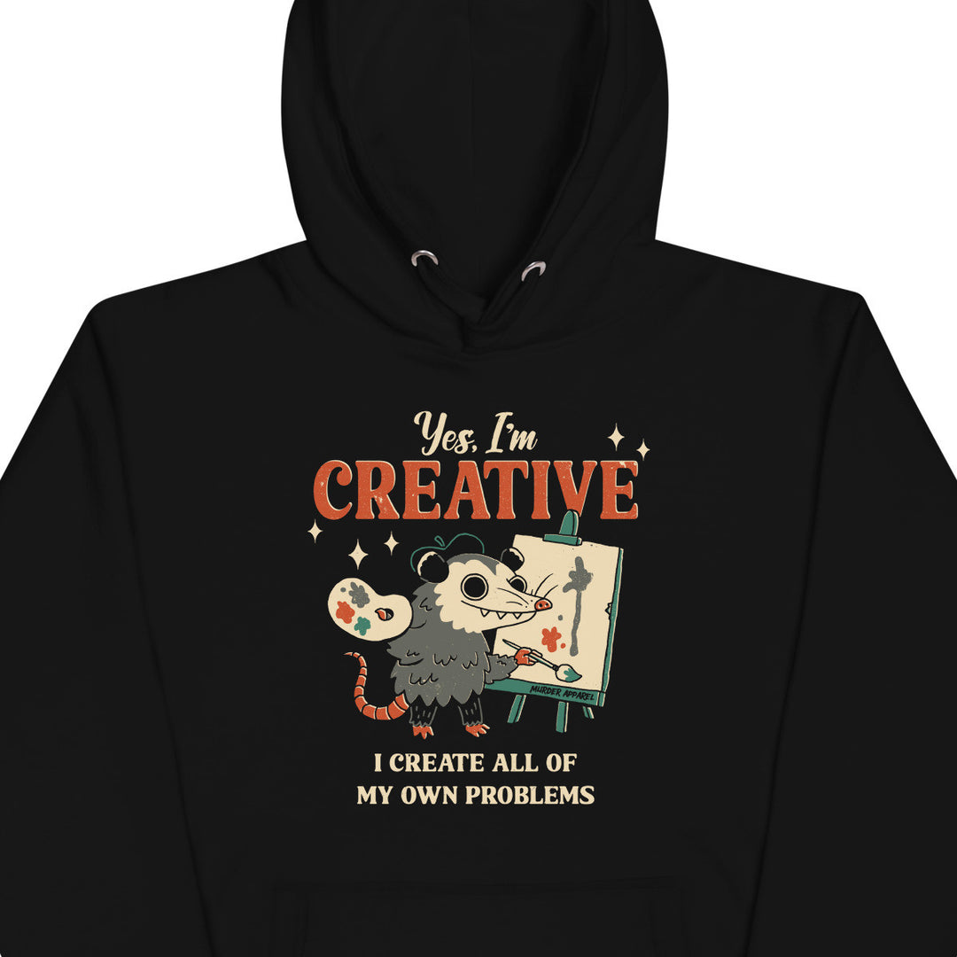 I Create My Own Problems Hoodie
