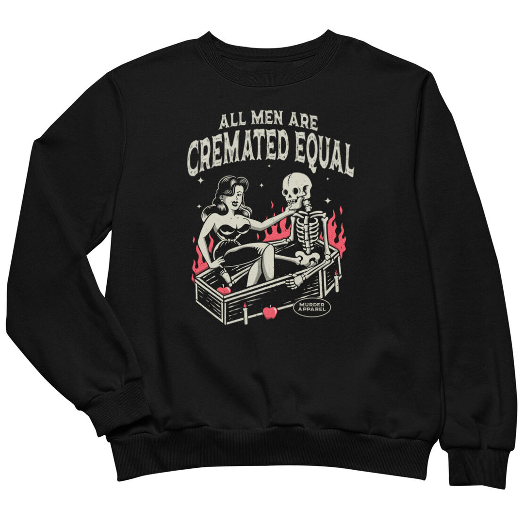 All Men Are Cremated Equal Sweatshirt