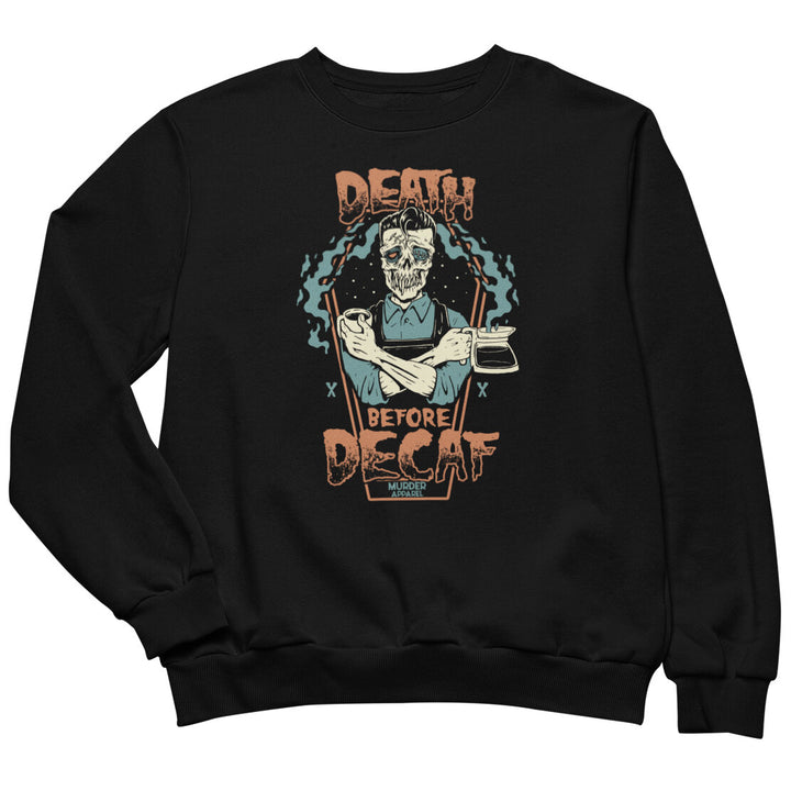 Death Before Decaf Sweatshirt