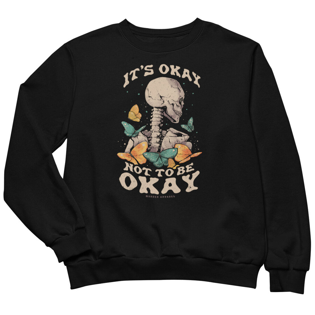 It's Okay Not To Be Okay Sweatshirt