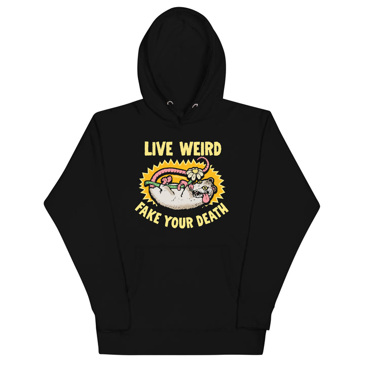 Live Weird Fake Your Death Hoodie