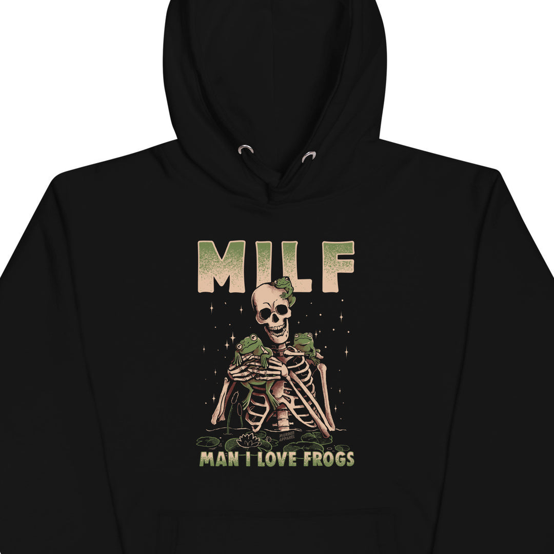 Man I Love Frogs MILF Hoodie