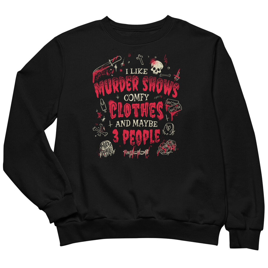 Murder Shows and Comfy Clothes Sweatshirt