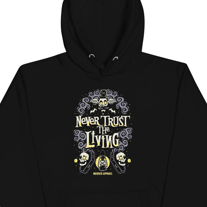 Never Trust The Living Hoodie