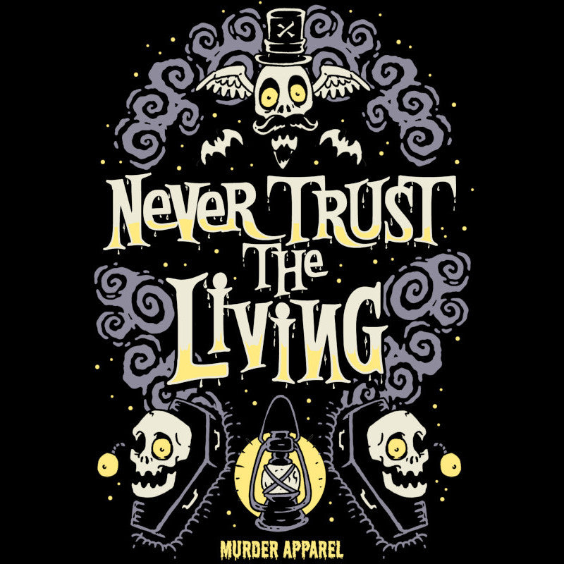 Never Trust The Living T-Shirt