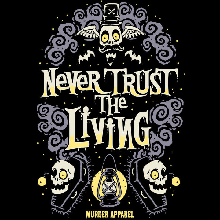 Never Trust The Living T-Shirt