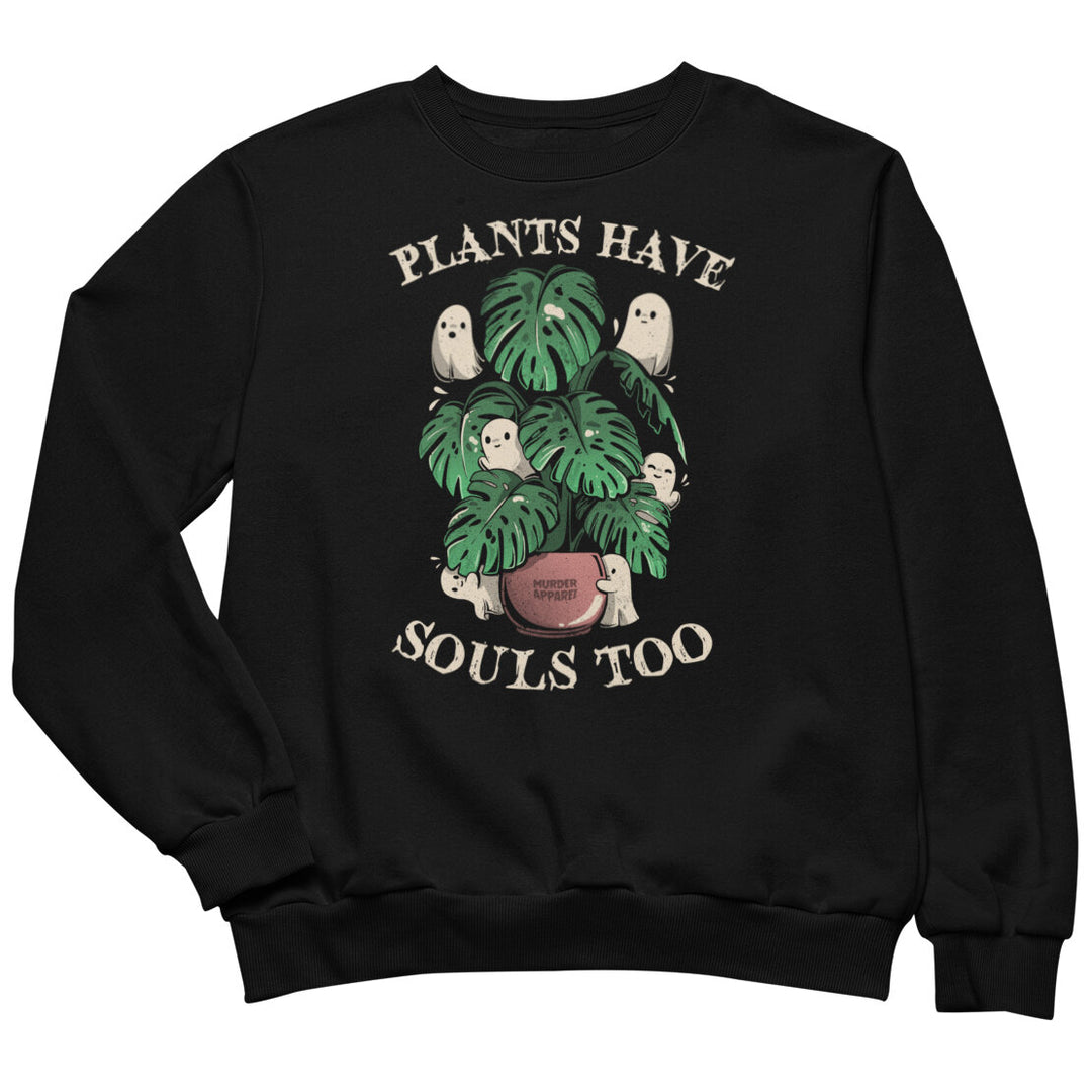 Plants Have Souls Too Sweatshirt