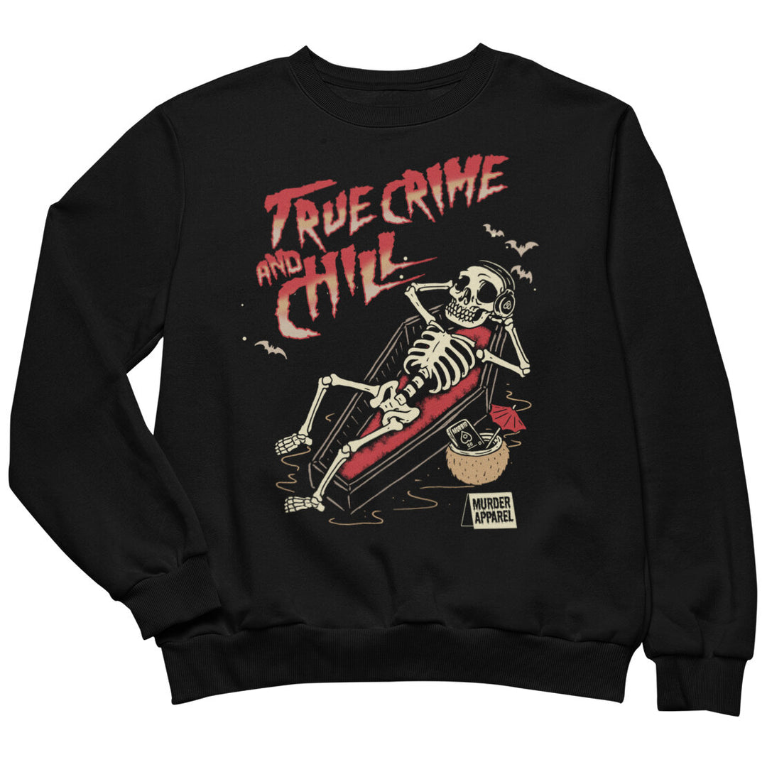 True Crime And Chill Sweatshirt