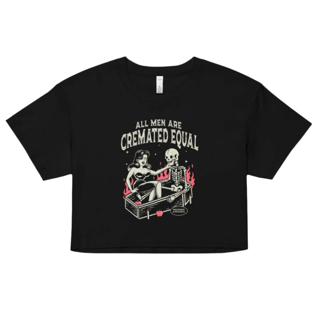 All Men Are Cremated Equal Crop Top