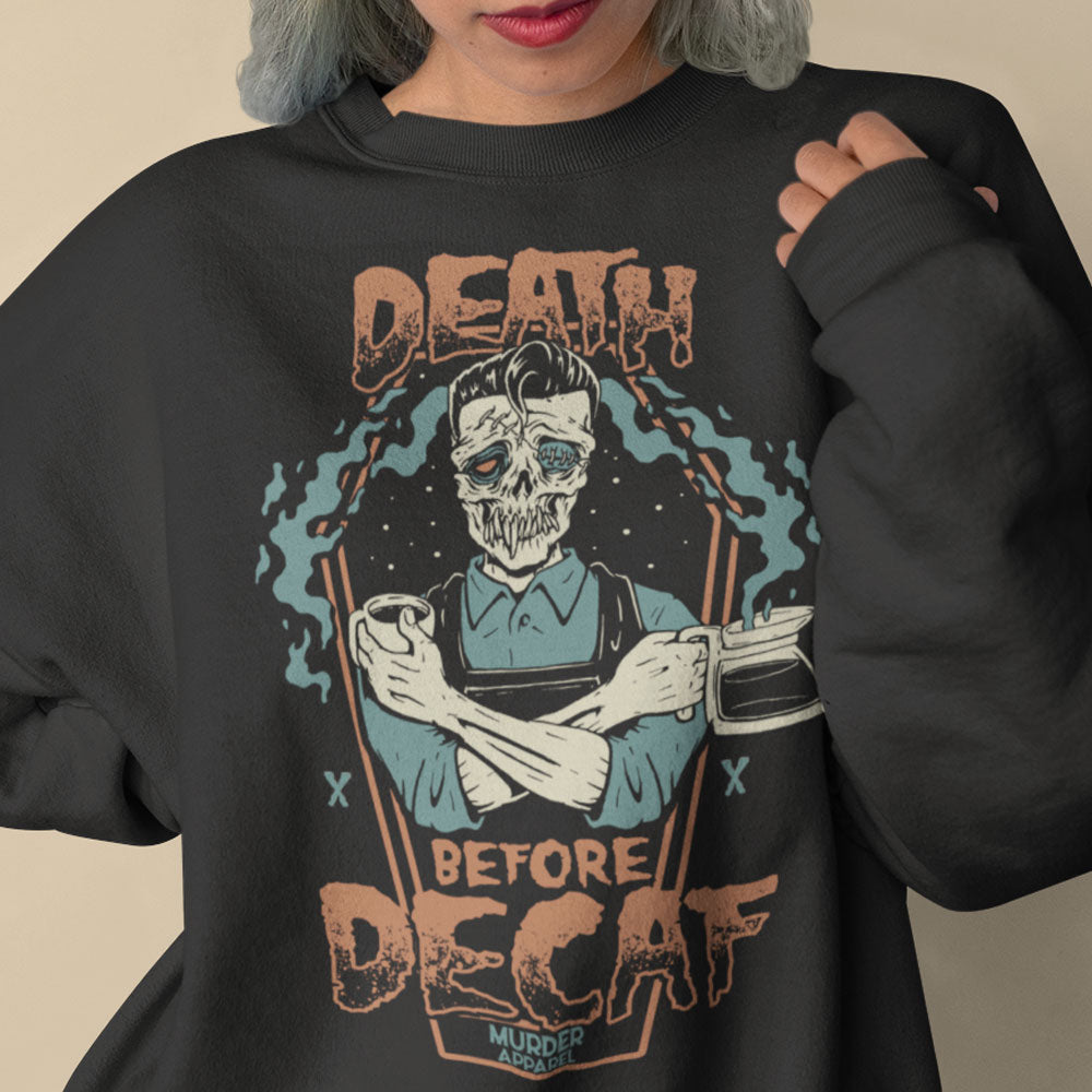 Death before 2024 decaf sweatshirt