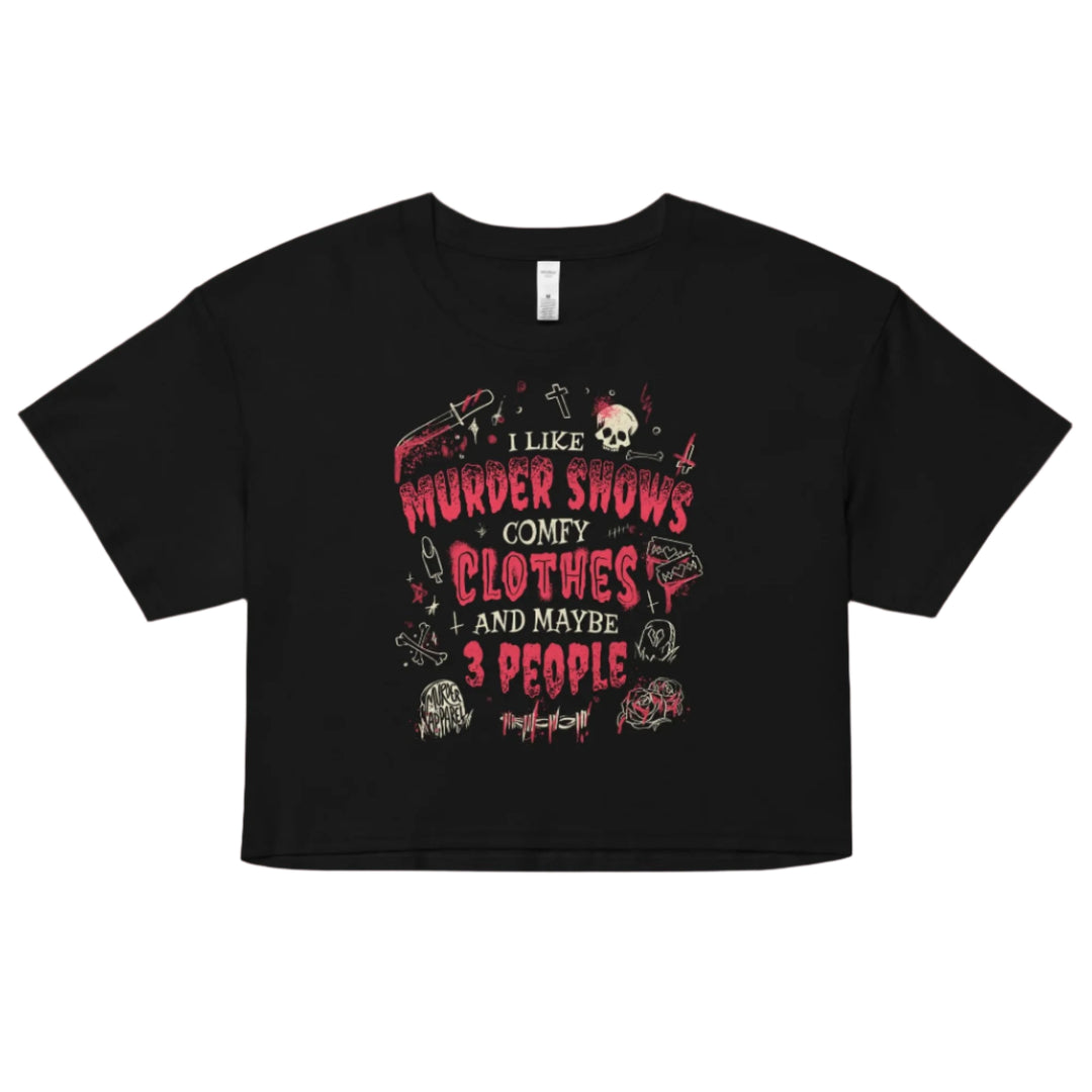 Murder Shows and Comfy Clothes Crop Top