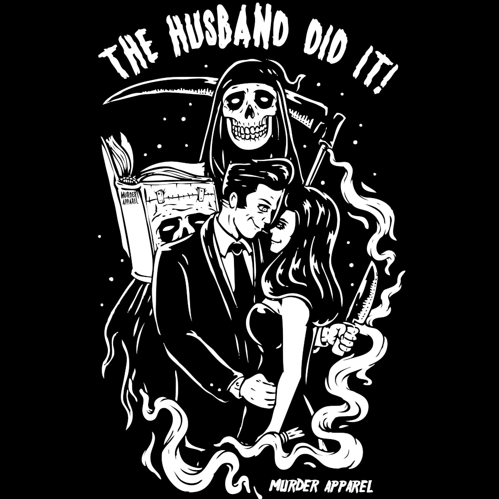 The Husband Did It. Statistically. Almost Every Time. | Murder Apparel