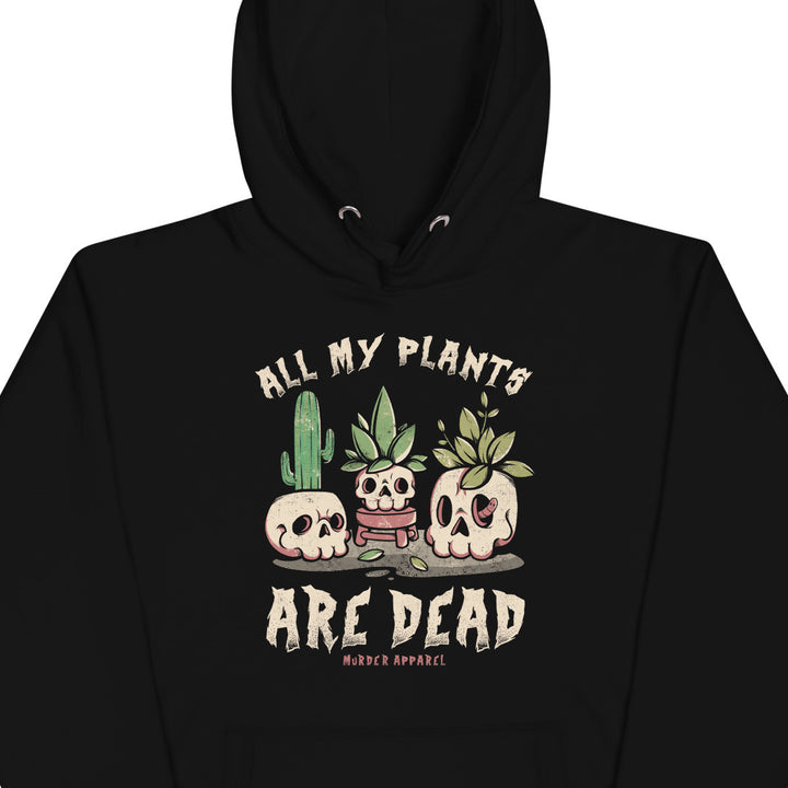 All My Plants Are Dead Hoodie