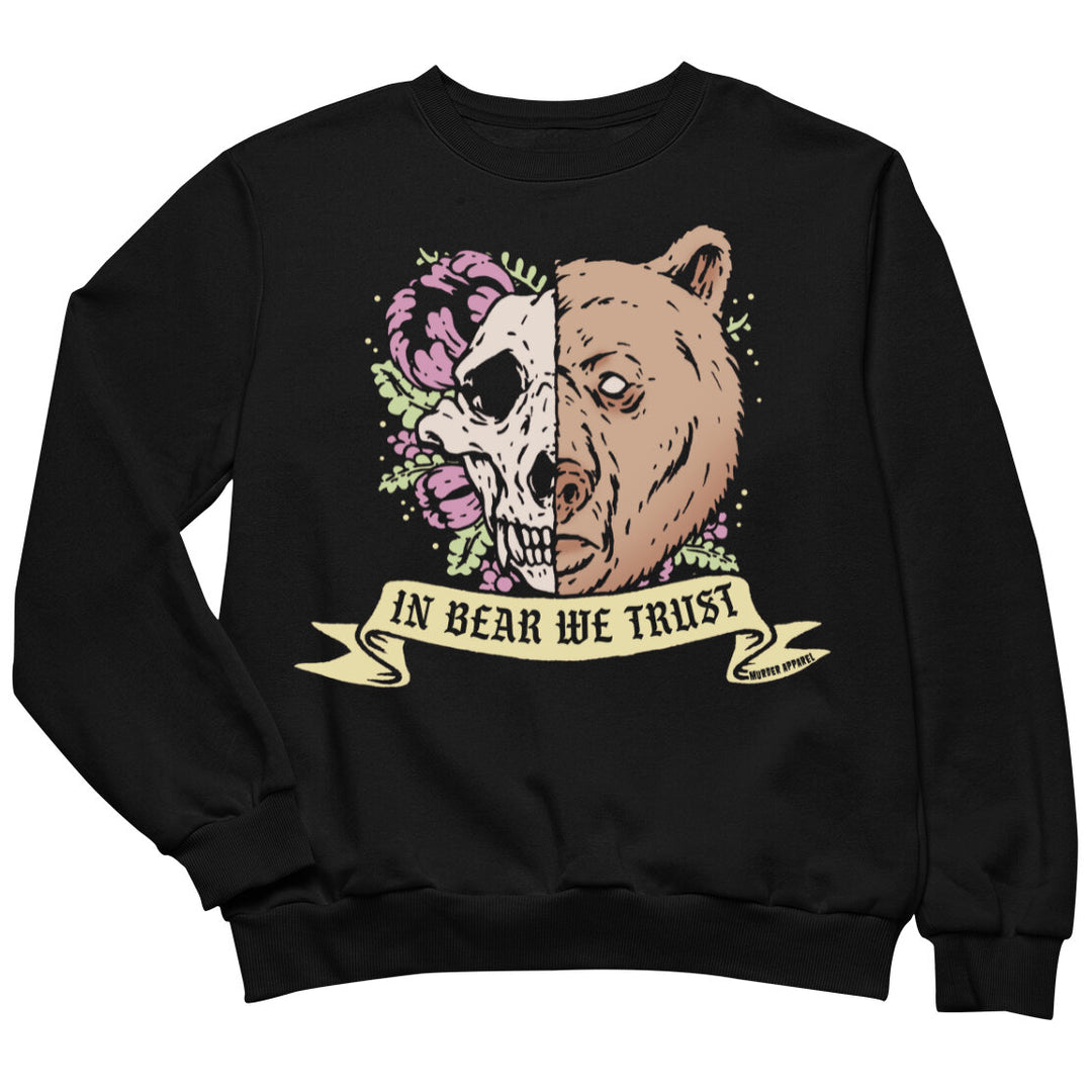 In Bear We Trust Sweatshirt