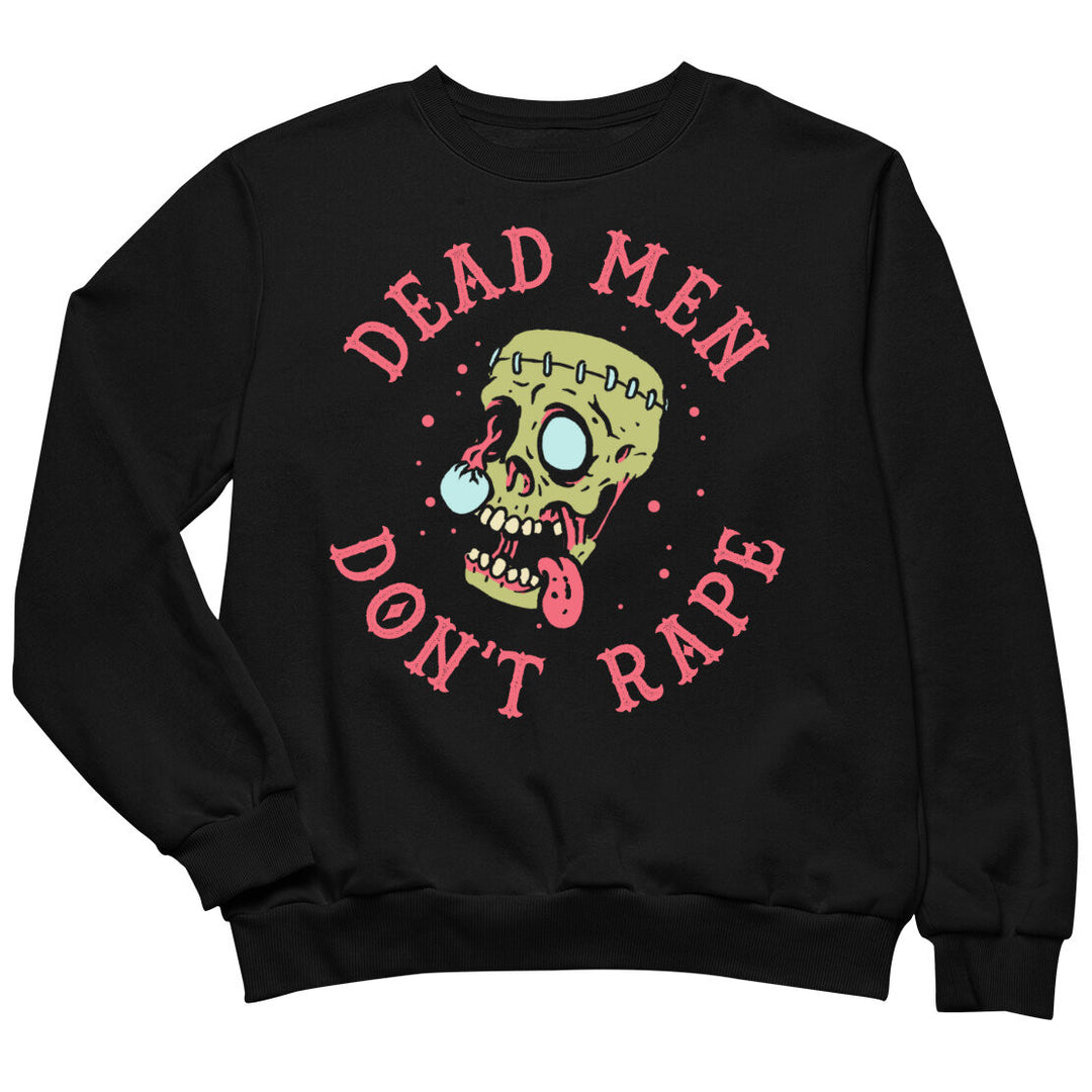 Dead Men Don't Rape Sweatshirt - Murder Apparel