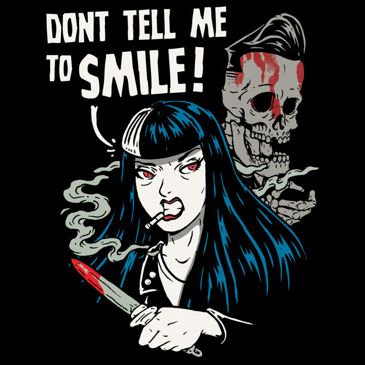 Don't Tell Me To Smile T-Shirt