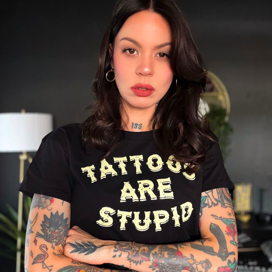 Tattoos Are Stupid T-shirt