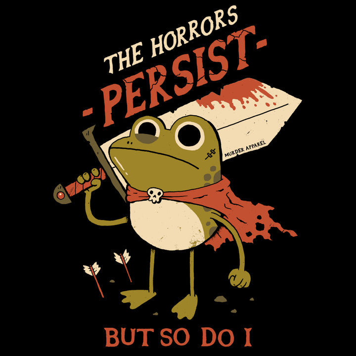 The Horrors Persist T-shirt - Murder Apparel