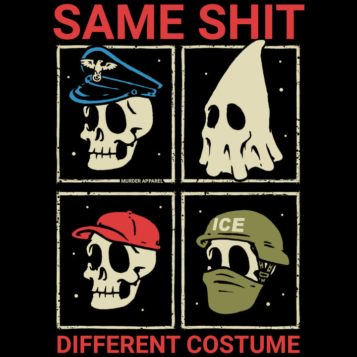 Same Shit Different Costume t-shirt - Murder Apparel