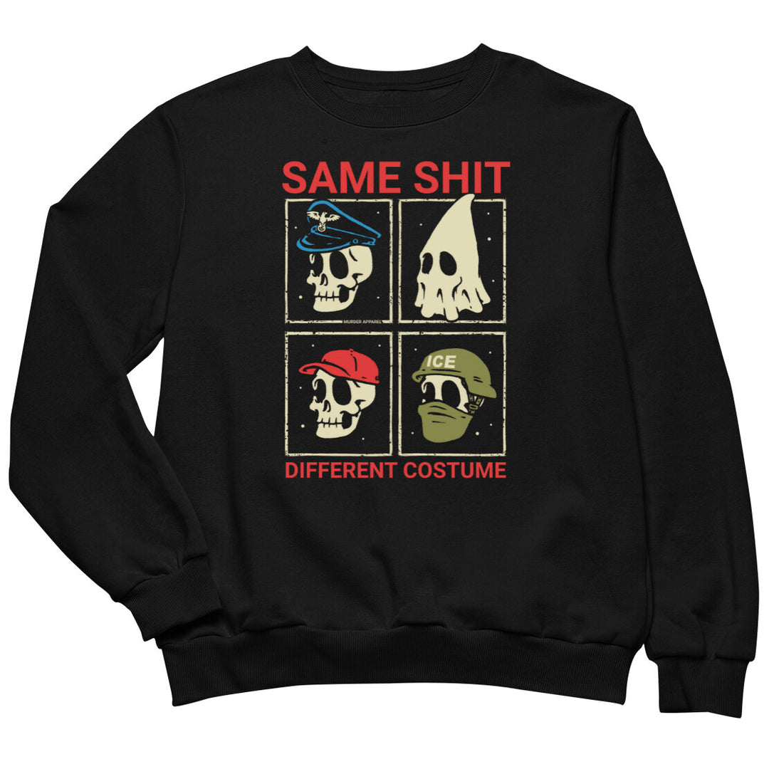 Same Shit Different Costume Sweatshirt - Murder Apparel