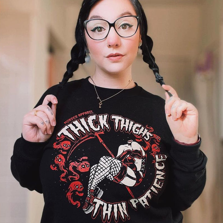 Thick Thighs Thin Patience Sweatshirt - Murder Apparel
