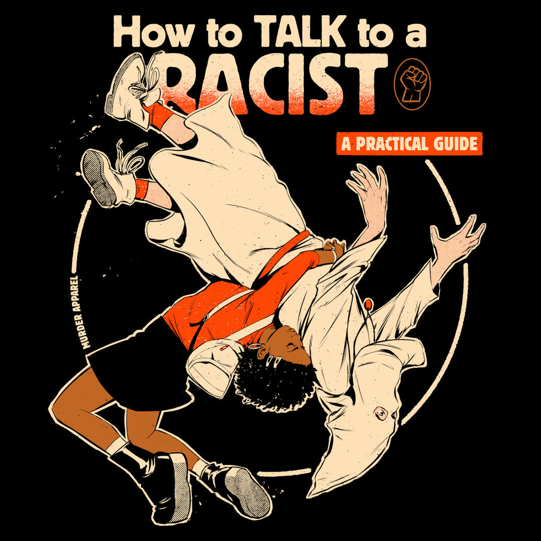Talk To A Racist T-shirt - Murder Apparel