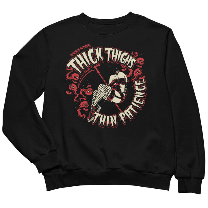 Thick Thighs Thin Patience Sweatshirt - Murder Apparel