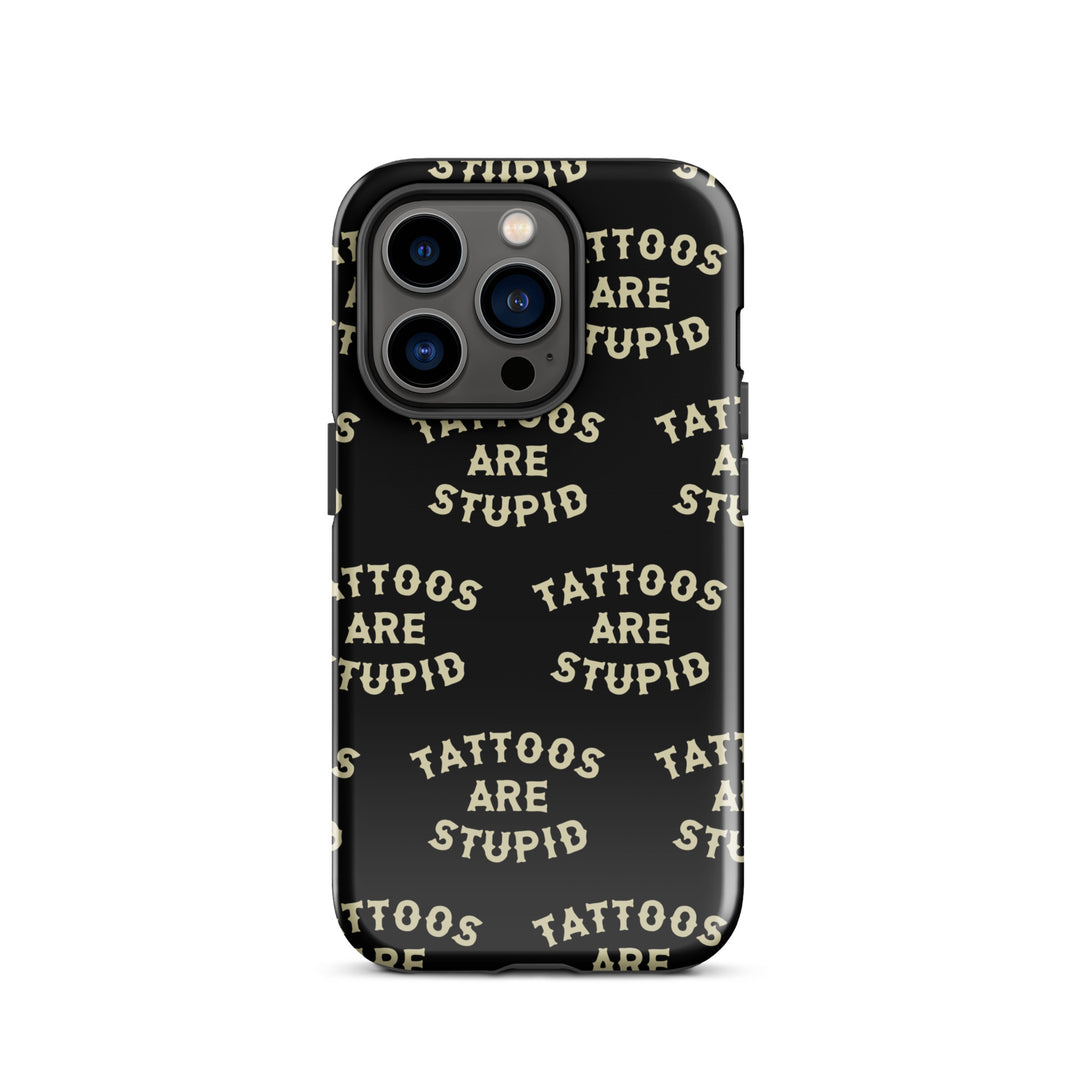 Tattoos Are Stupid iPhone Case iPhone 17 Pro Max Tattoos Are Stupid iPhone Case iPhone 17 Pro Max
