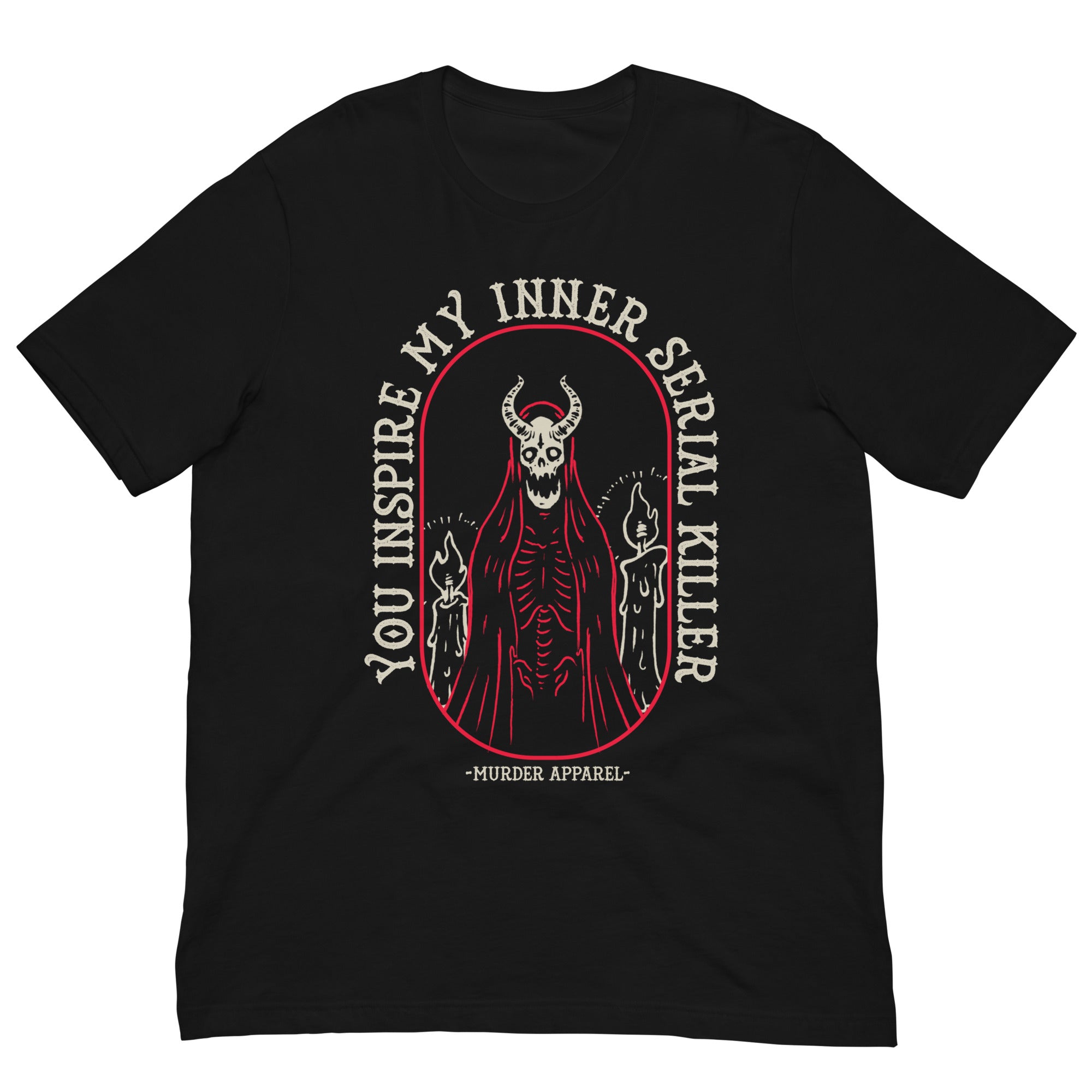 You Inspire My Inner Serial Killer T-shirt – Murder Apparel