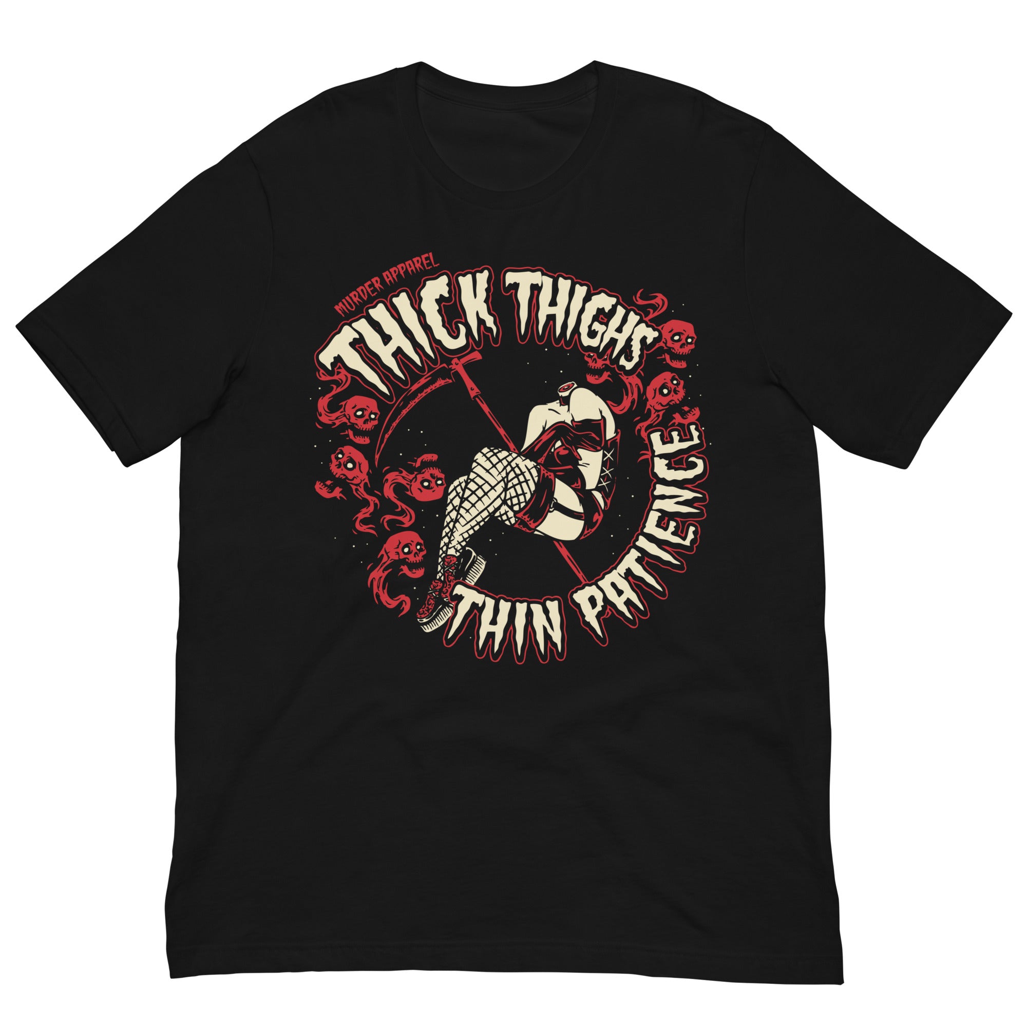 Thick Thighs Thin Patience T-Shirt – Murder Apparel