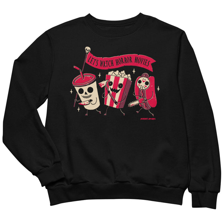 Let's Watch Horror Movies Sweatshirt - Murder Apparel