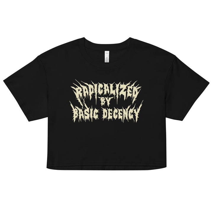 Radicalized By Basic Decency Crop Top - Murder Apparel