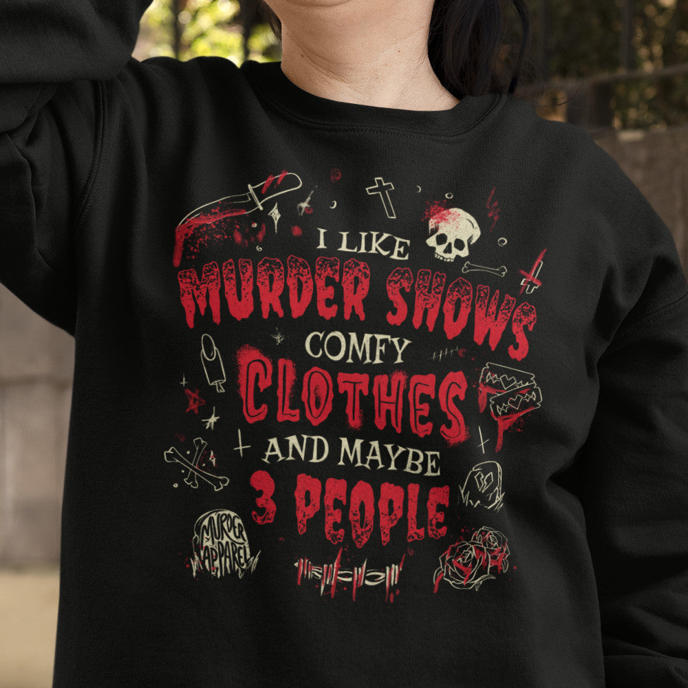 Murder Shows and Comfy Clothes Sweatshirt